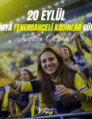 20 Eylül Dünya Fenerbahçeli Kadınlar Günü kutlu olsun