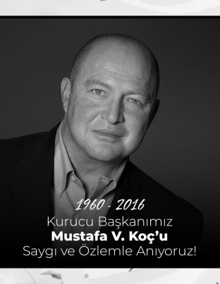 Kurucu Başkanımız Mustafa V. Koç’u saygıyla anıyoruz